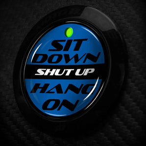 Sit Down Shut Up Hang On - Fits Ford F Series Trucks - Push Start Button Cover for F150 F250 Super Duty and More